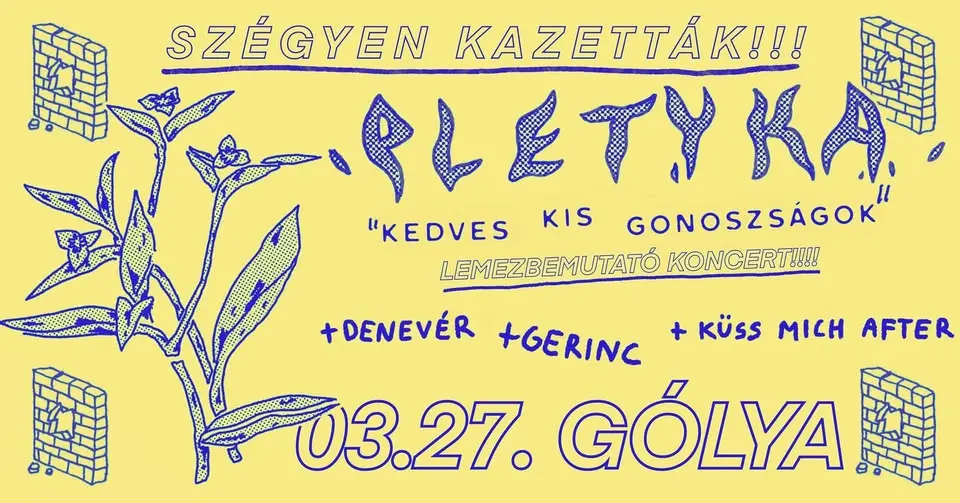 PLETYKA lemezbemutató | DENEVÉR | GERINC | after: KÜSS MICH | GÓLYA koncert – Gólya